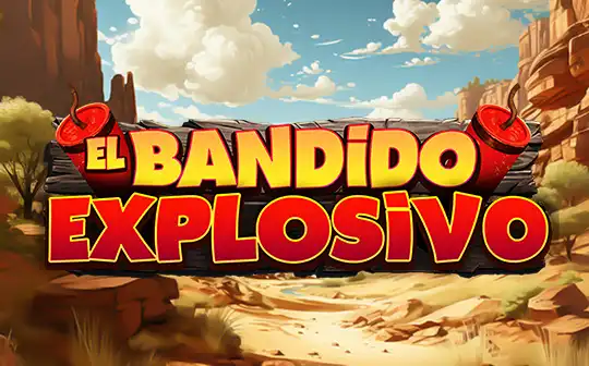 El Bandido Explosivo