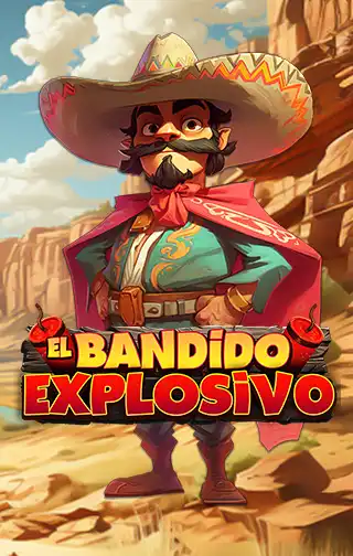 El Bandido Explosivo